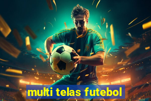 multi telas futebol